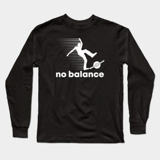 No Balance - Funny Onewheel Long Sleeve T-Shirt